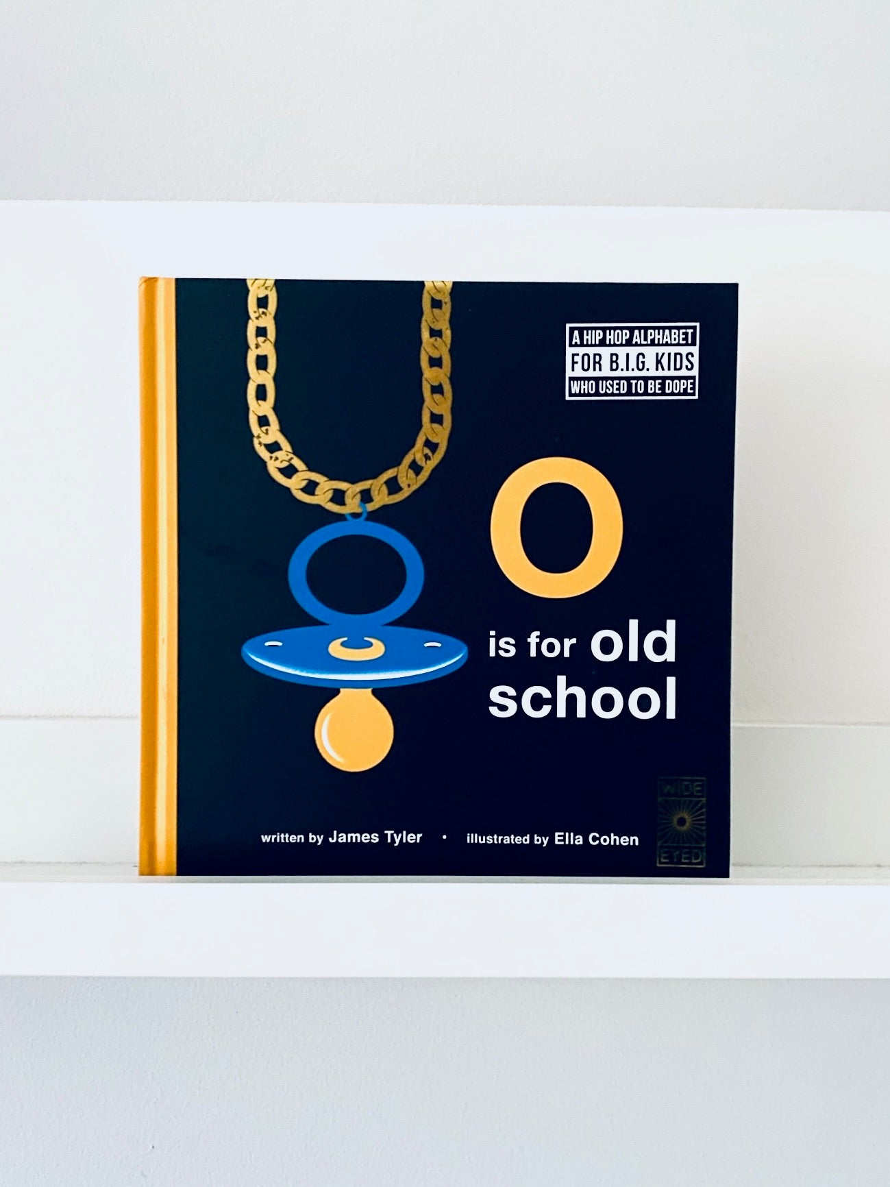 O is for Old School: A Hip Hop Alphabet for B.I.G. Kids Who Used to be Dope | James Tyler