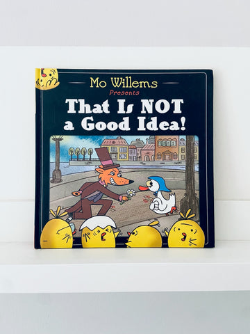 That Is Not a Good Idea! | Mo Willems