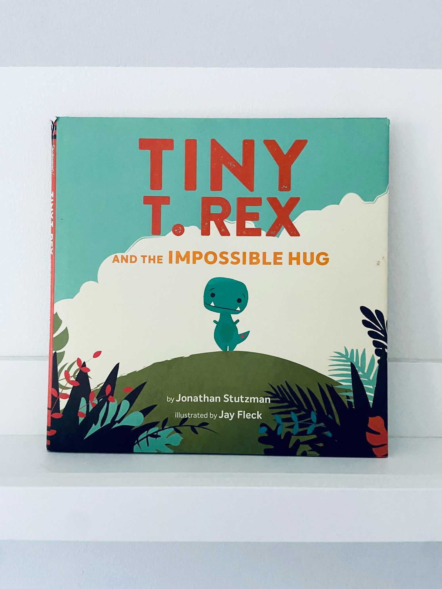 Tiny T. Rex and the Impossible Hug | Jonathan Stutzman