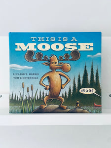 This Is A Moose | Richard T. Morris Tom Lichtenheld
